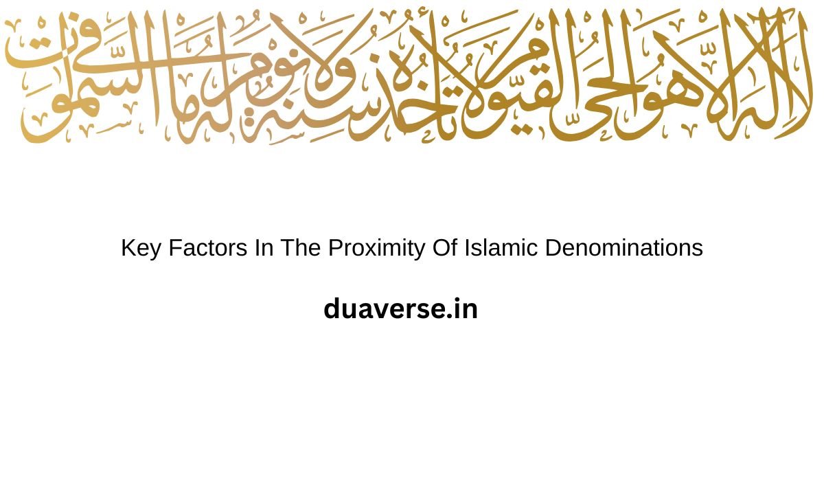 Key Factors In The Proximity Of Islamic Denominations